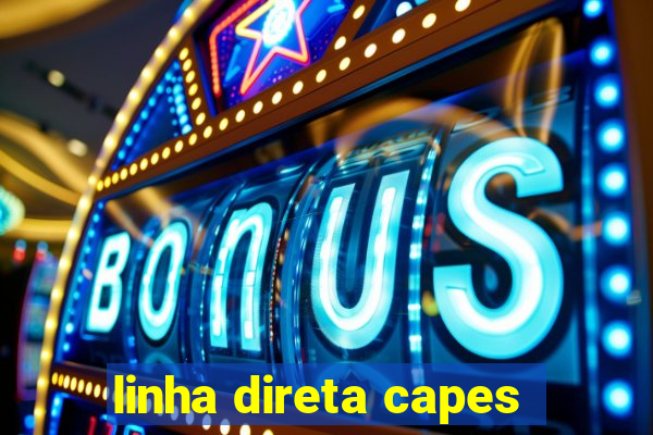 linha direta capes